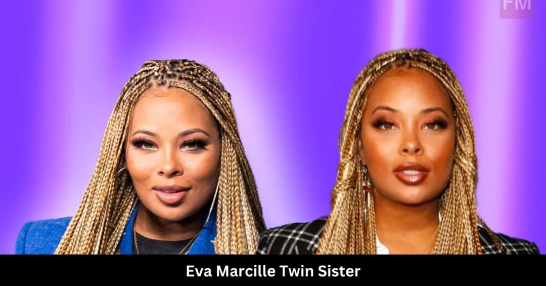 Eva Marcille Twin Sister: Unveiling the Truth About Her Life